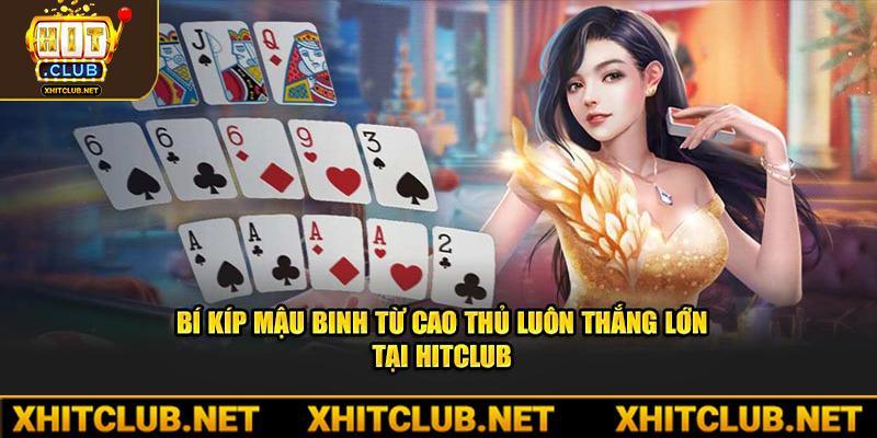 Bí Kíp Mậu Binh Từ Cao Thủ Luôn Thắng Lớn Tại Hitclub