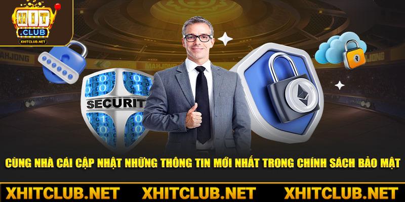 Cùng nhà cái hitclub cập nhật những thông tin mới nhất trong chính sách bảo mật