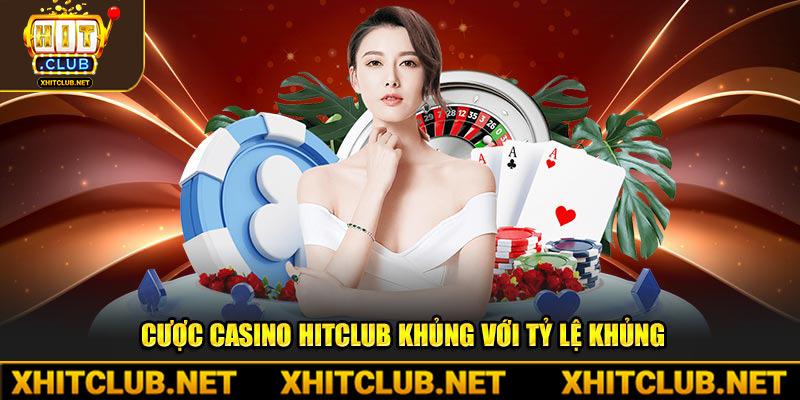 Cược casino Hitclub khủng với tỷ lệ khủng