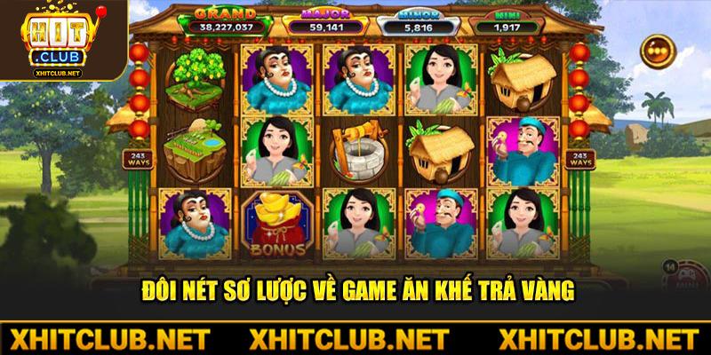 Đôi nét sơ lược về game ăn khế trả vàng