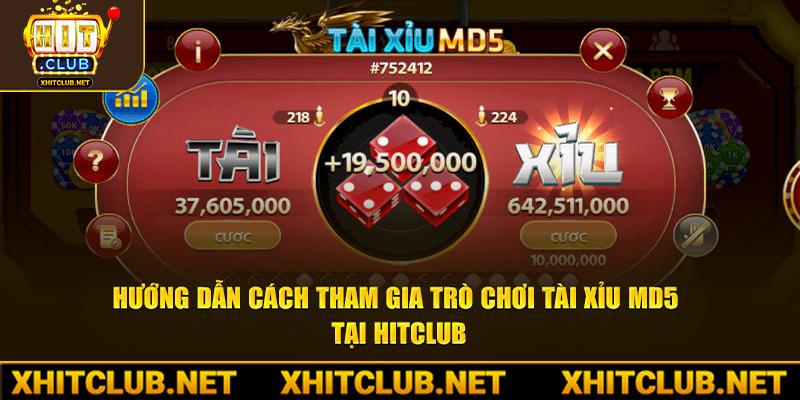 Hướng dẫn cách tham gia trò chơi tài xỉu MD5 tại Hitclub