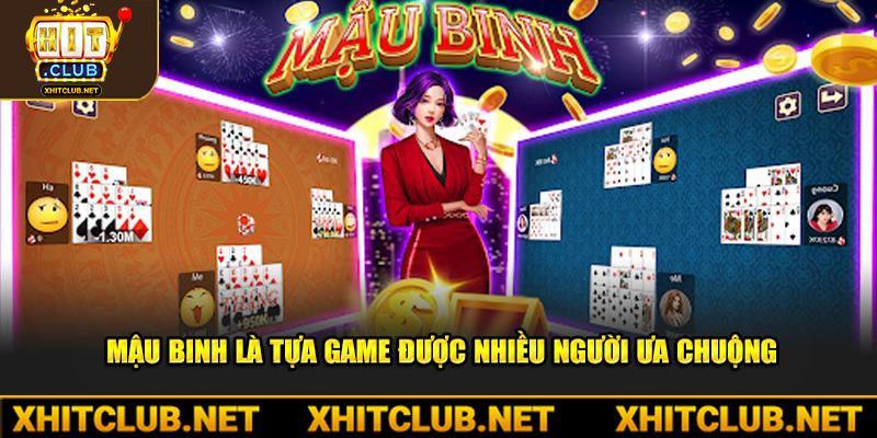 Mậu Binh là tựa game đỉnh cao được nhiều người ưa chuộng