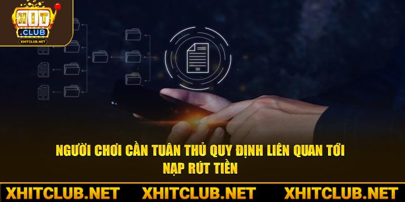 Người chơi cần tuân thủ quy định liên quan tới nạp rút tiền