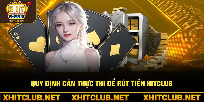 Quy định cần thực thi để rút tiền Hitclub