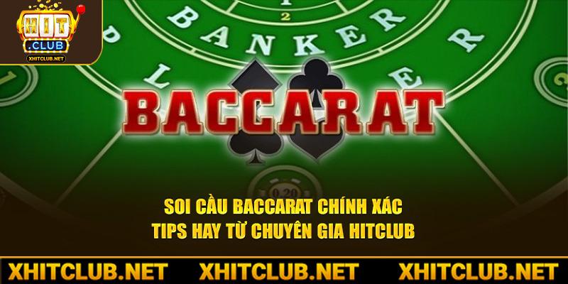 Soi Cầu Baccarat Chính Xác: Tips Hay Từ Chuyên Gia Hitclub