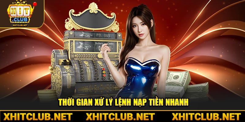 Thời gian xử lý lệnh nạp tiền nhanh