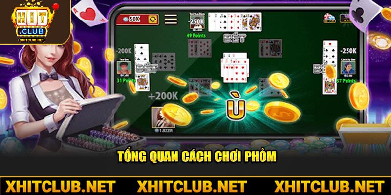 Tổng quan cách chơi Phỏm