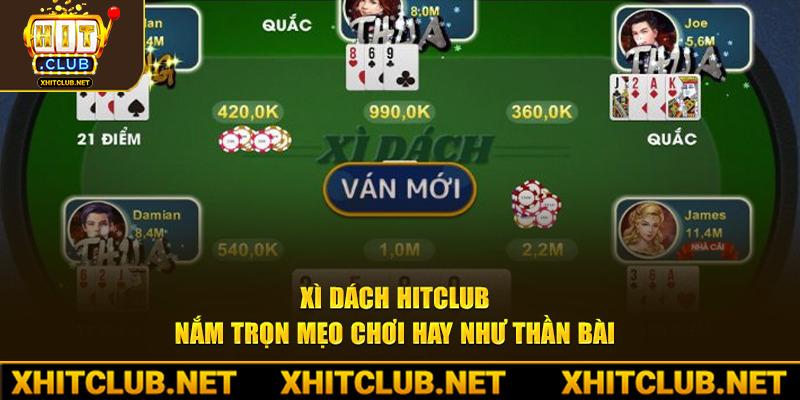 Xì Dách HitClub -  Nắm Trọn Mẹo Chơi Hay Như Thần Bài